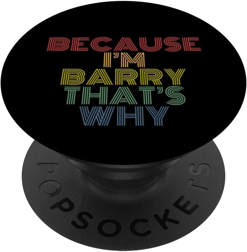 Because I'm Barry That's Why Funny Personalized Name PopSockets Swappable PopGrip