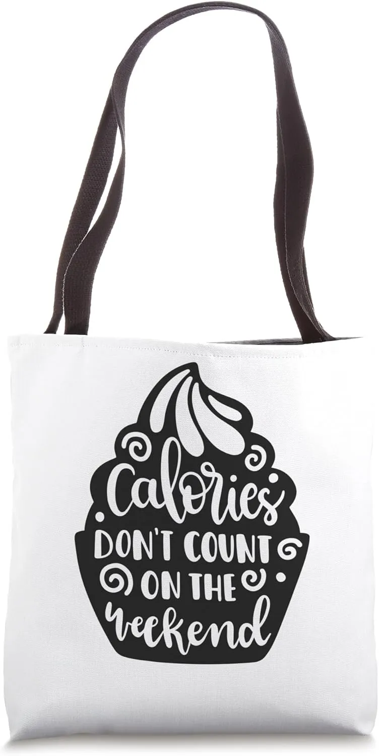 Calories Don't Count On The Weekend Cake Funny Diet Food Tote Bag