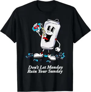 Don’t Let Monday Ruin Your Sunday T-Shirt
