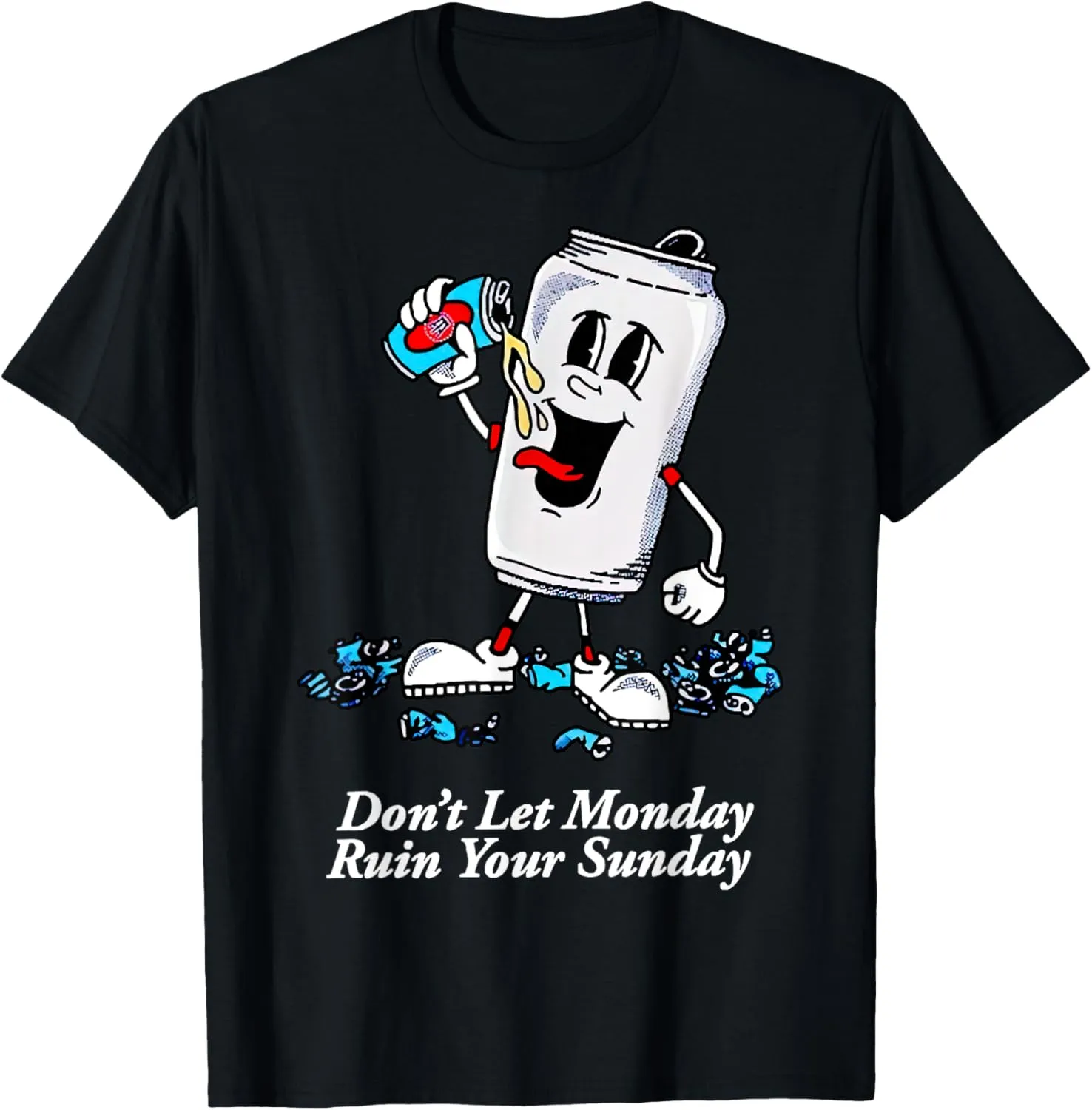 Don’t Let Monday Ruin Your Sunday T-Shirt