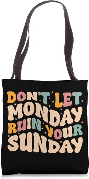 Don't Let Monday Ruin Your Sunday Weekend Groovy Tote Bag