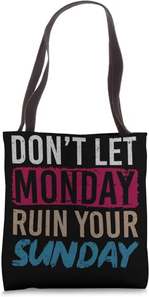 Dont Let Monday Ruin Your Sunday Weekend Leisure Tote Bag