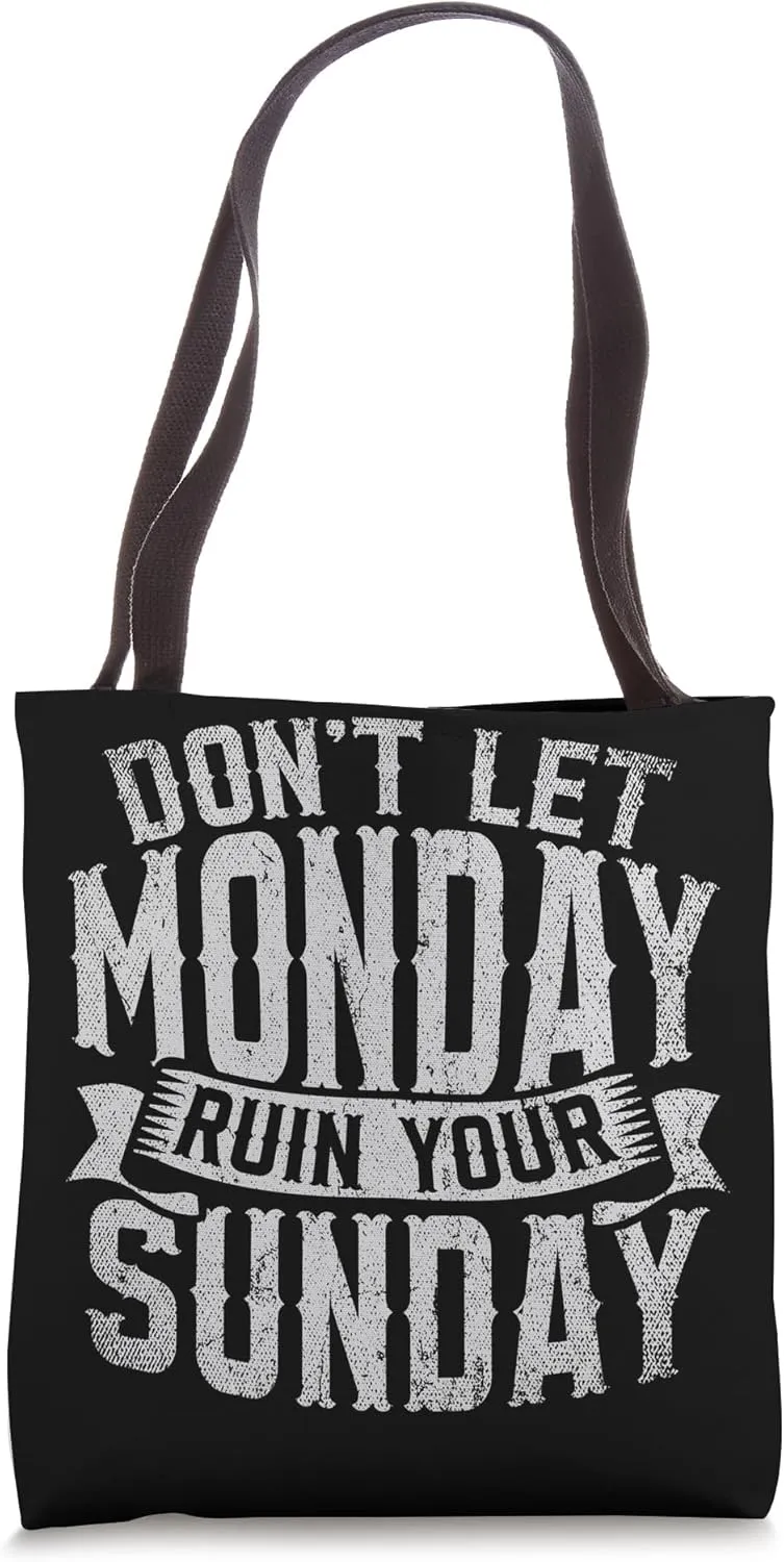 Dont Let Monday Ruin Your Sunday Weekend Leisure Tote Bag