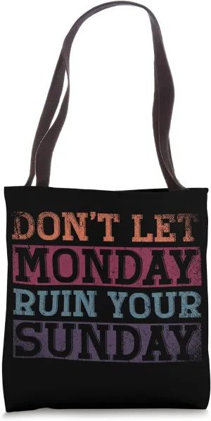 Dont Let Monday Ruin Your Sunday Weekend Leisure Tote Bag