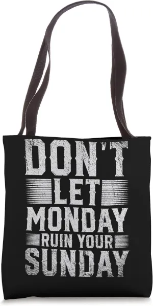 Dont Let Monday Ruin Your Sunday Weekend Leisure Tote Bag