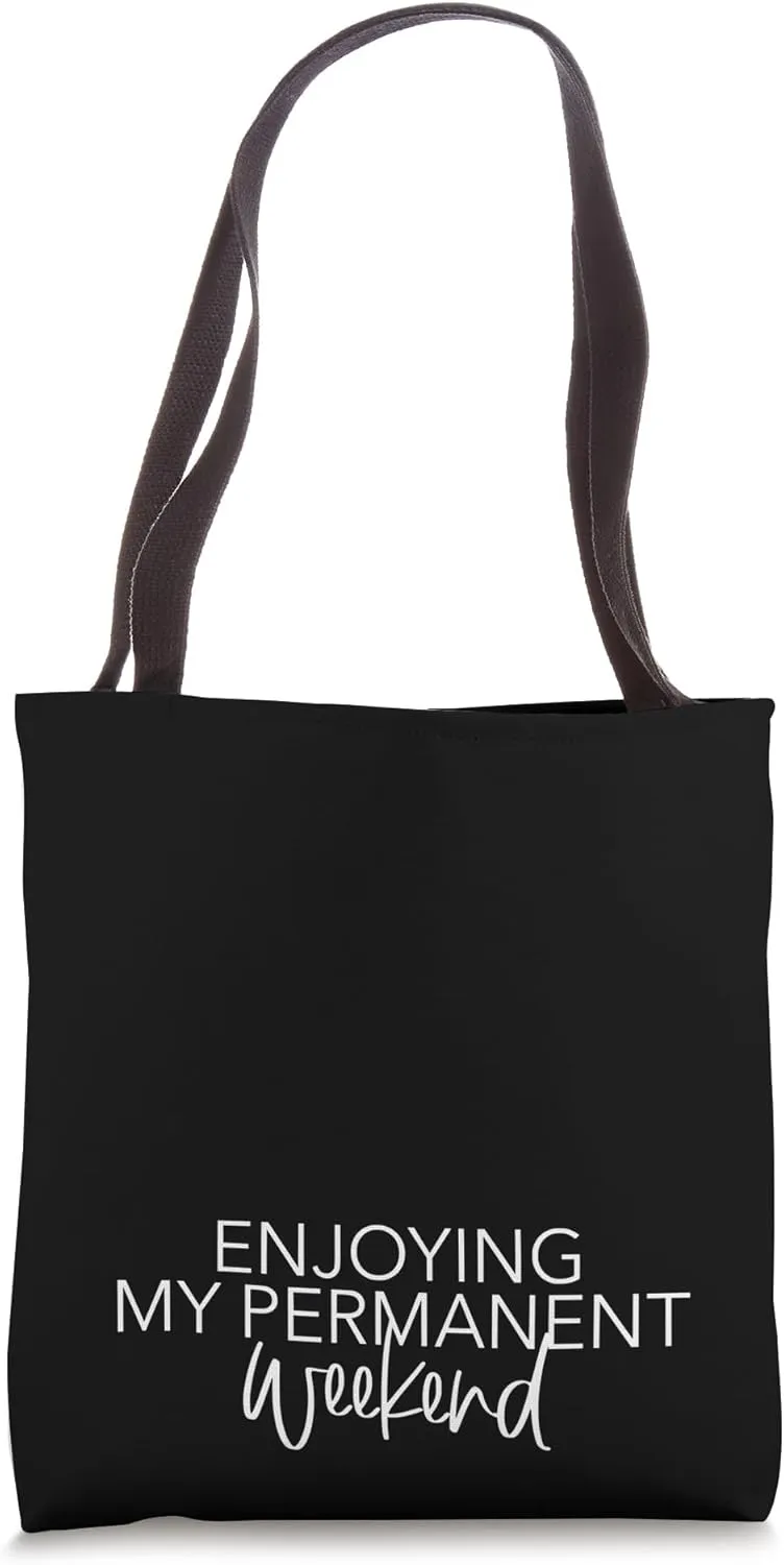Enjoying My Permanent Weekend Funny Graphic Tees Tote Bag