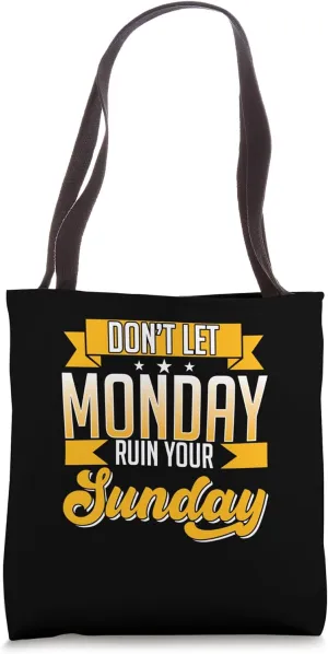 Funny Weekend Saying Don't Let Monday Ruin Your Sunday Tote Bag