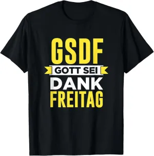 GSDF Gott Sei Dank Freitag Friday Weekday Weekend T-Shirt