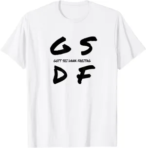 GSDF Gott Sei Dank Freitag Friday Weekday Weekend T-Shirt
