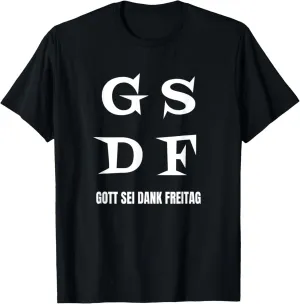 GSDF Gott Sei Dank Freitag Friday Weekday Weekend T-Shirt