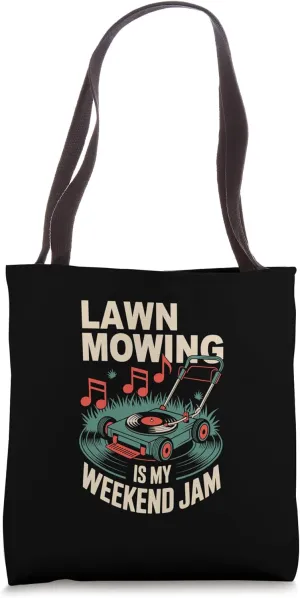 Lawn Mowing Is My Weekend Jam Funny Yard Maintenance Tote Bag