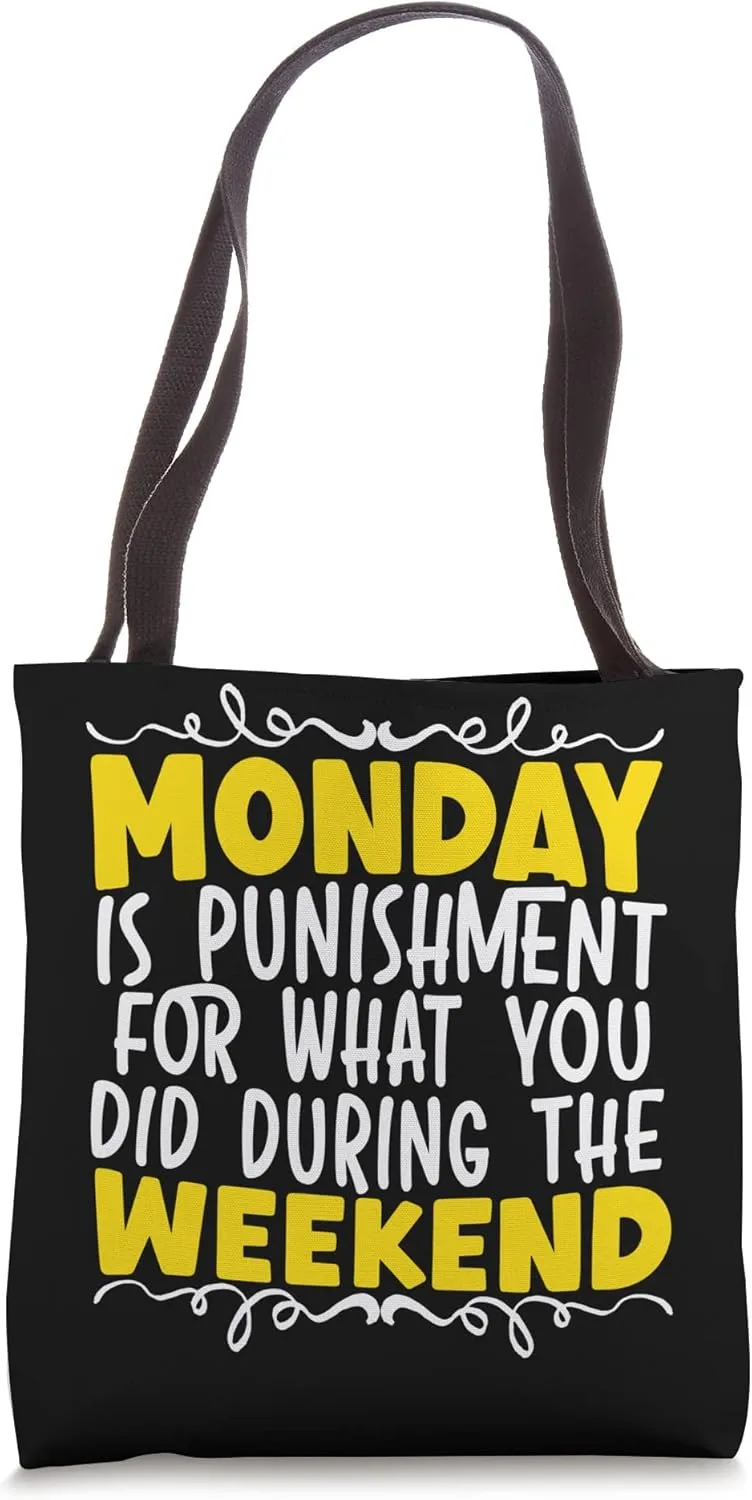 Monday Is Punishment For What You Did During The Weekend Tote Bag