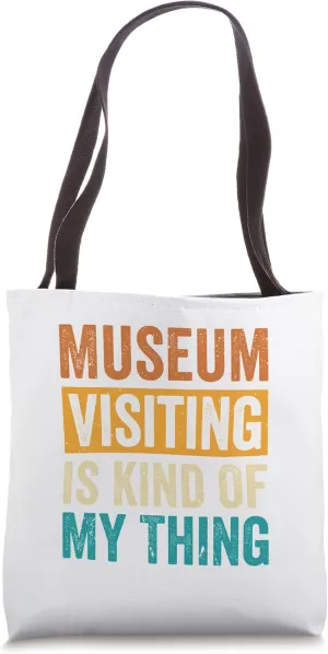 Museum Visiting Is Kind Of My Thing Tote Bag