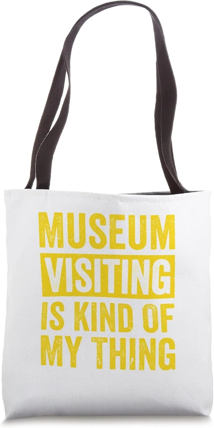 Museum Visiting Is Kind Of My Thing Tote Bag
