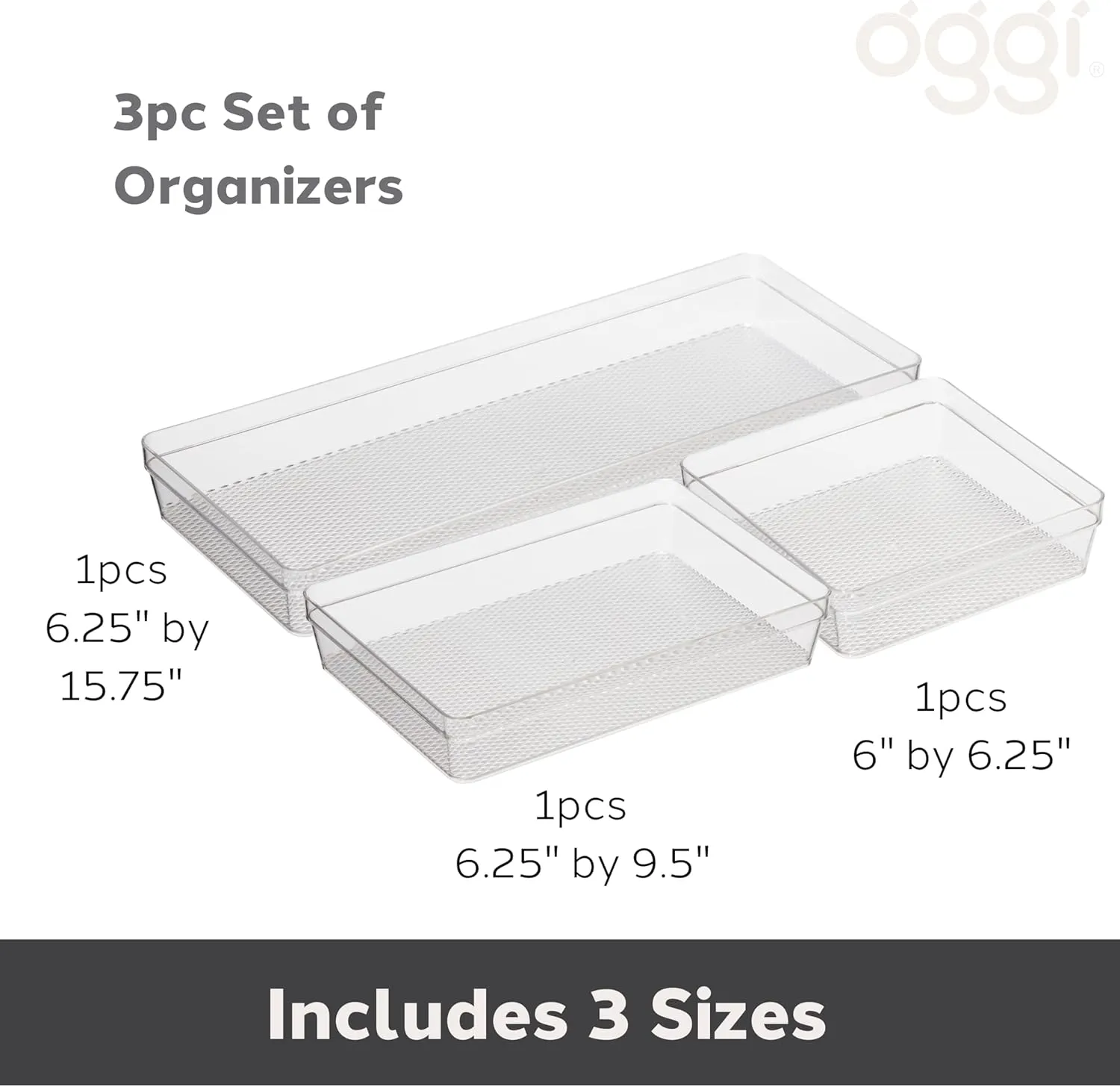 Oggi Set of 3 Clear Drawer Organizers - (1) 6x6.25, (1) 6.25x9.25, (1) 6.25x15.75 - Ideal for Organizing Kitchen Drawers, Office, Desk, Silverware, Kitchen Utensils, Cosmetics and Bathrooms