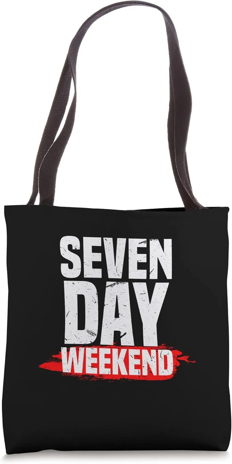 Seven Day Weekend | Funny Jobless Broke Unemployed Humor Tote Bag