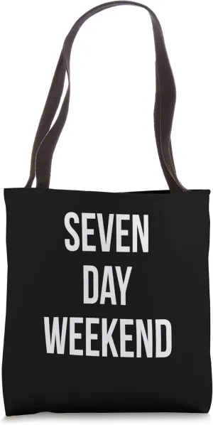Seven Day Weekend Unemployed Cute Welfare Funny Gag Tote Bag