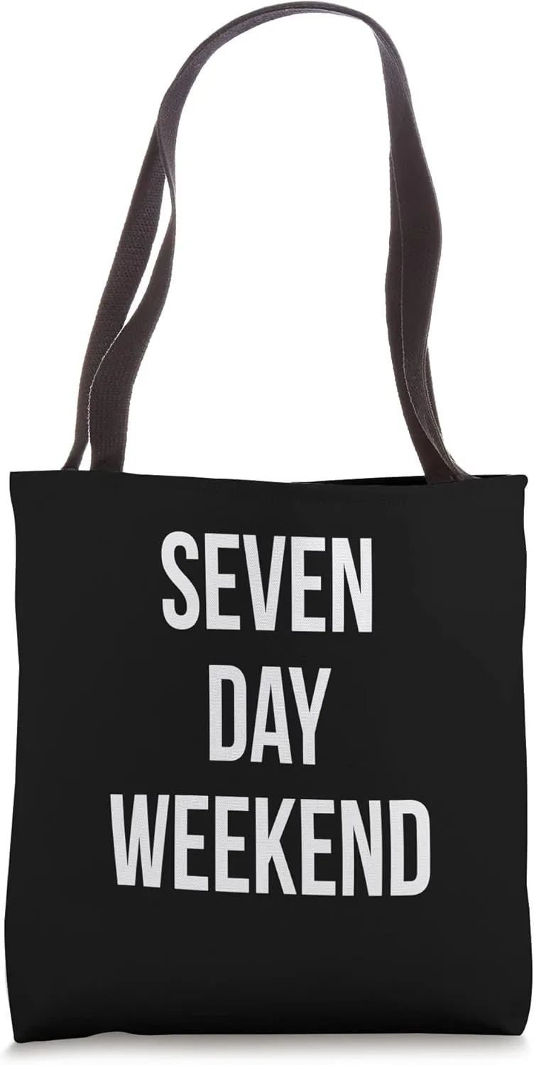 Seven Day Weekend Unemployed Cute Welfare Funny Gag Tote Bag