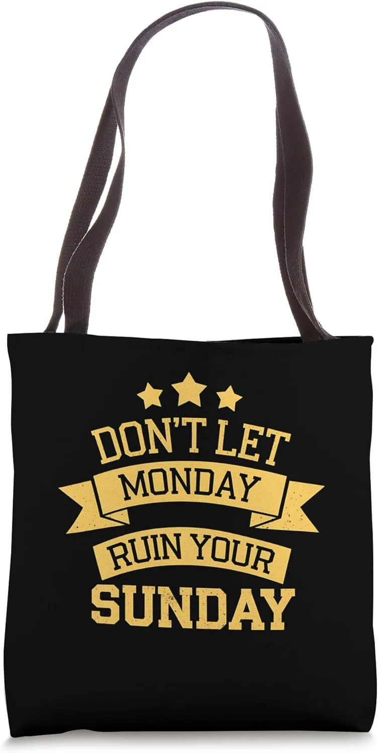 Sunday Don't Let Monday Ruin Your Sunday Tote Bag