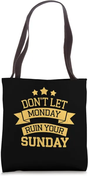 Sunday Don't Let Monday Ruin Your Sunday Tote Bag