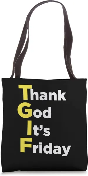 T. G. I. F. Thank. God Its. Friday. Weekday Weekend Tote Bag