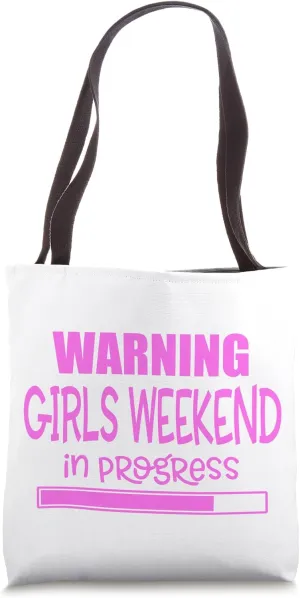 Warning Girls Weekend In Progress - Funny Women, Ladies Trip Tote Bag