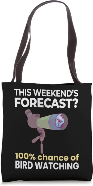 Weekend Forecast 100% Chance of Birdwatching Funny Birder Tote Bag