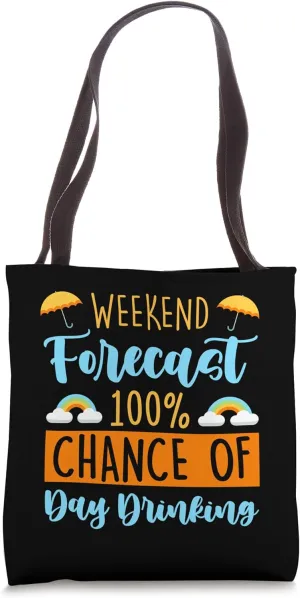 Weekend Forecast 100% Chance Of Day Drinking Funny Hobbyist Tote Bag