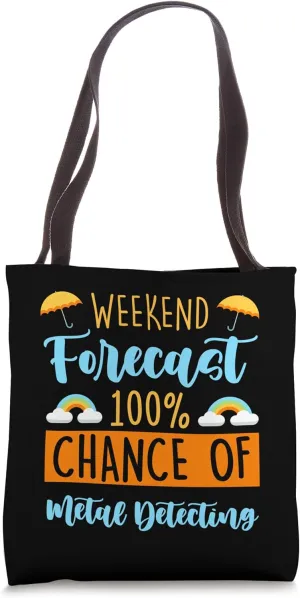 Weekend Forecast 100% Chance Of Metal Detecting Funny Tote Bag