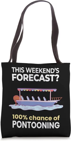 Weekend Forecast 100% Chance of Pontooning Lake Pontoon Tote Bag