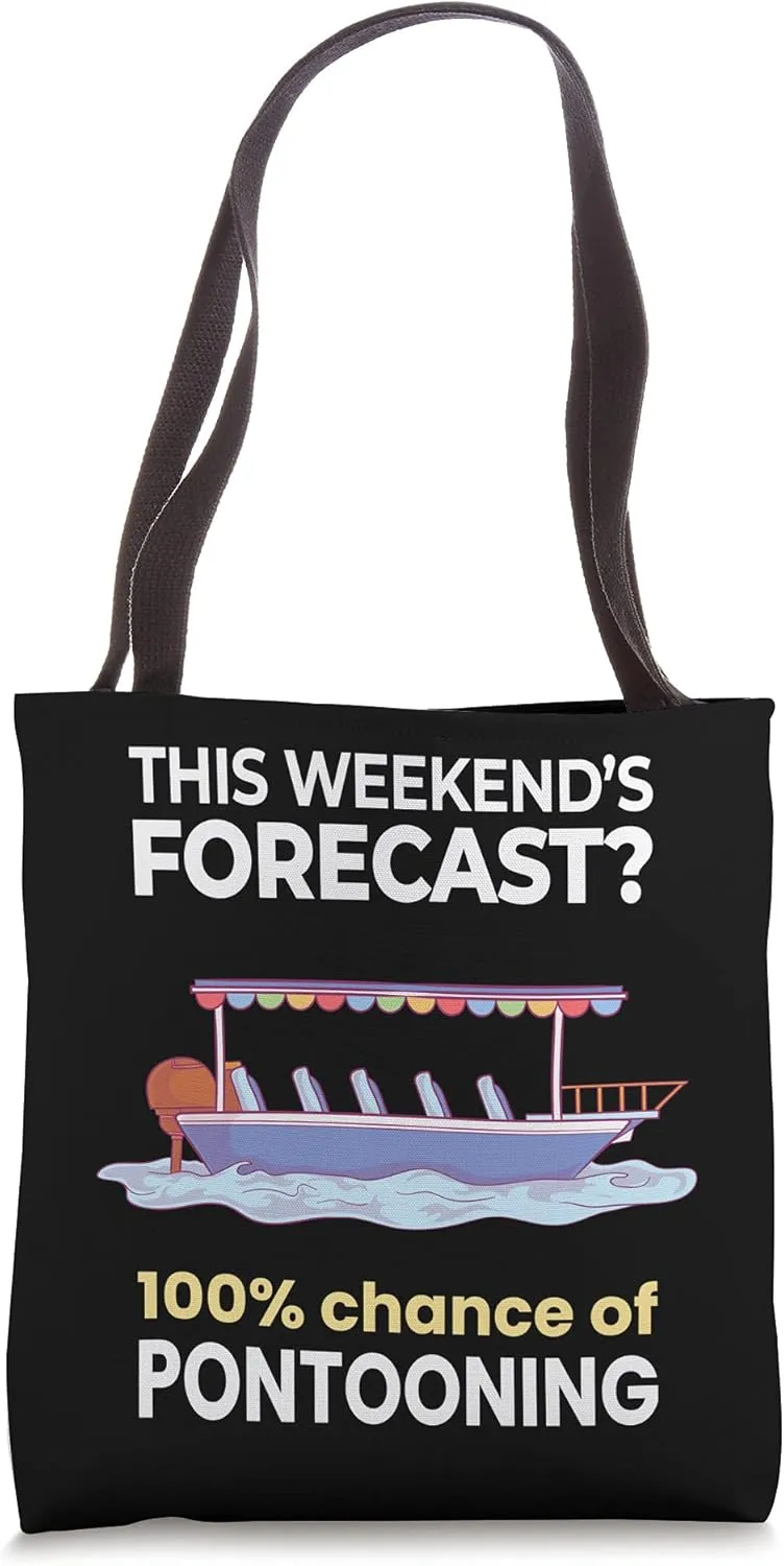 Weekend Forecast 100% Chance of Pontooning Lake Pontoon Tote Bag