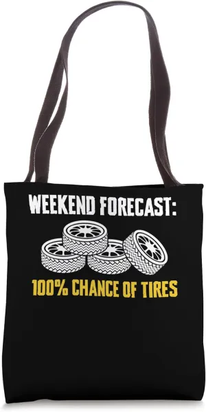 Weekend Forecast 100% Chance Of Tire Guy Wheel Rims Tote Bag