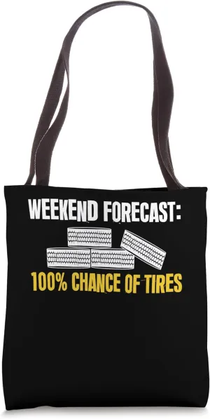 Weekend Forecast 100% Chance Of Tire Guy Wheel Rims Tote Bag