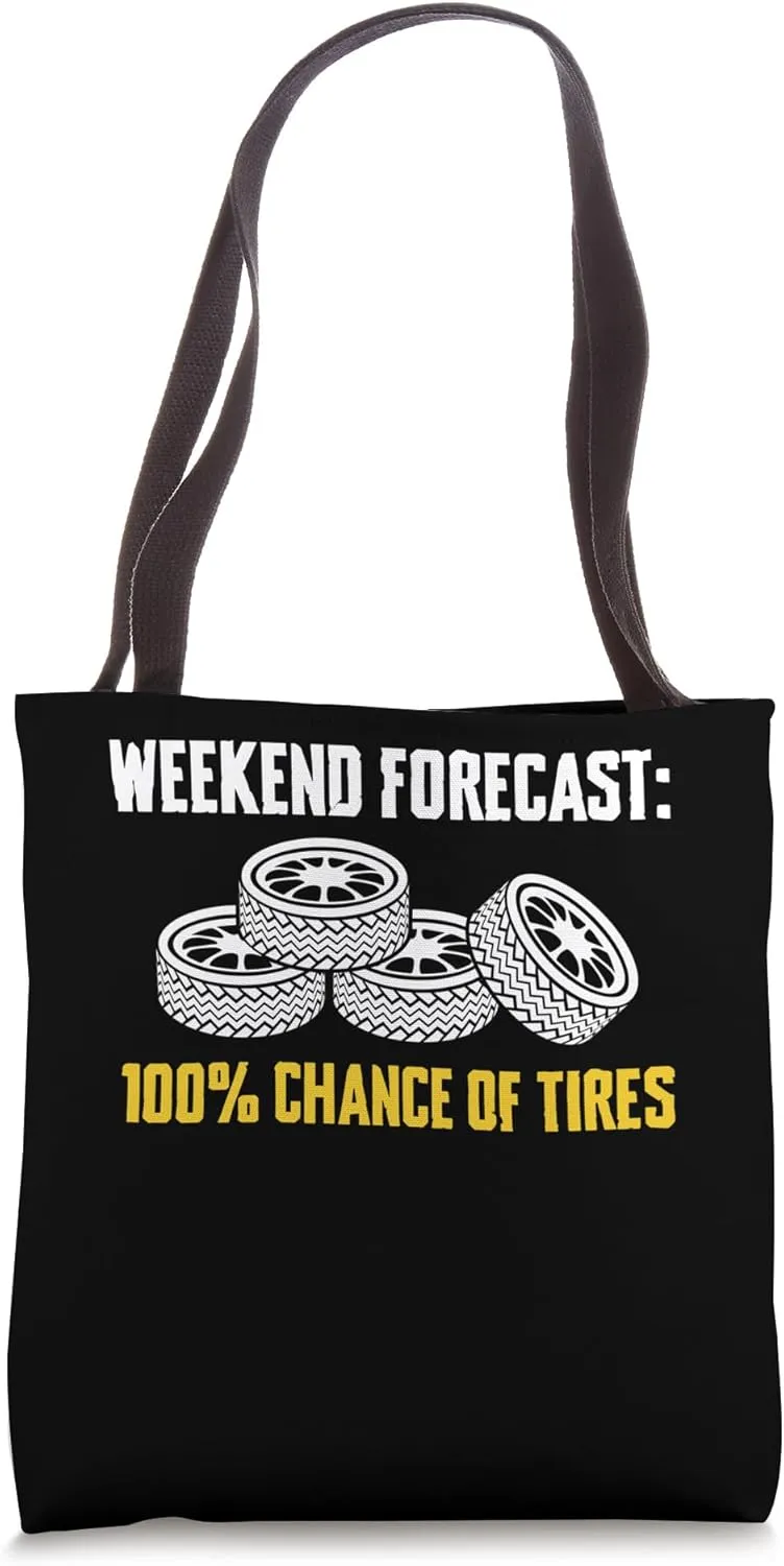 Weekend Forecast 100% Chance Of Tire Guy Wheel Rims Tote Bag