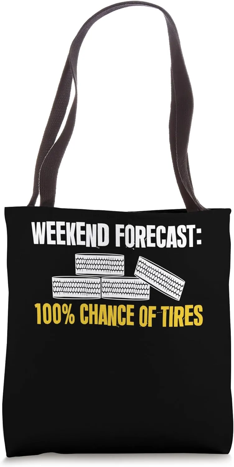 Weekend Forecast 100% Chance Of Tire Guy Wheel Rims Tote Bag