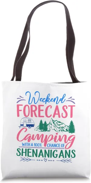 Weekend Forecast Camping With 100% Chance Of Shenanigans Tote Bag