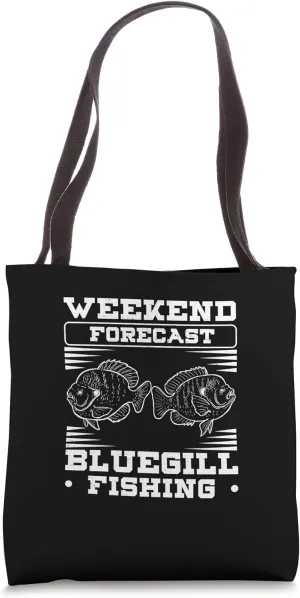 Weekend Forecast Funny Bluegill Fishing For Bluegill Anglers Tote Bag