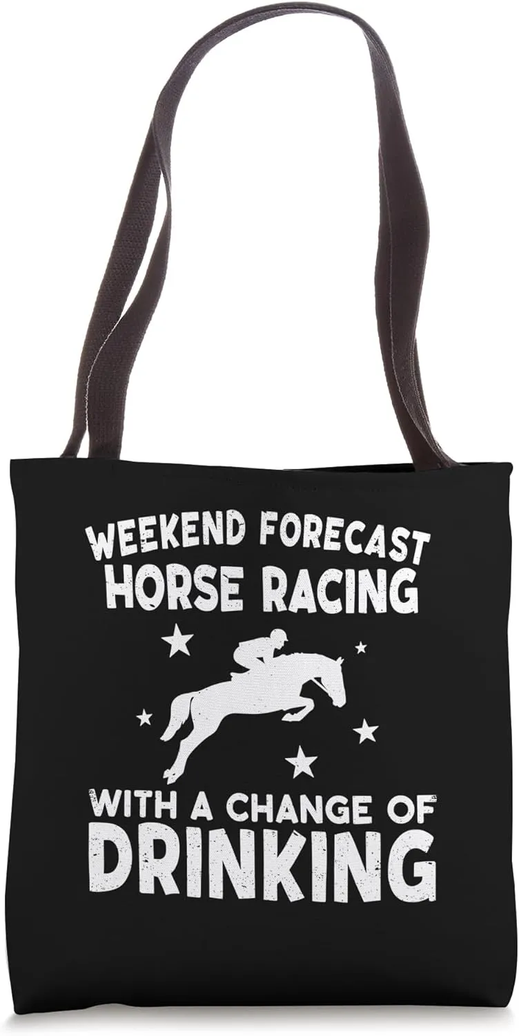 Weekend Forecast Horse Racing with a Chance of Drinking Tote Bag