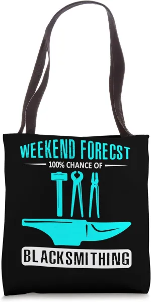 Weekend forecst 100% chance of blacksmithing - Blacksmith Tote Bag
