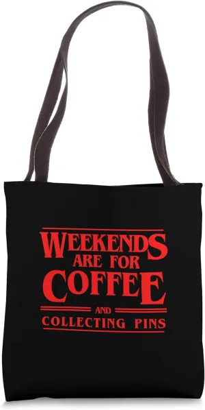 Weekends Are For Coffee and Collecting Pins Weekend Pinhead Tote Bag